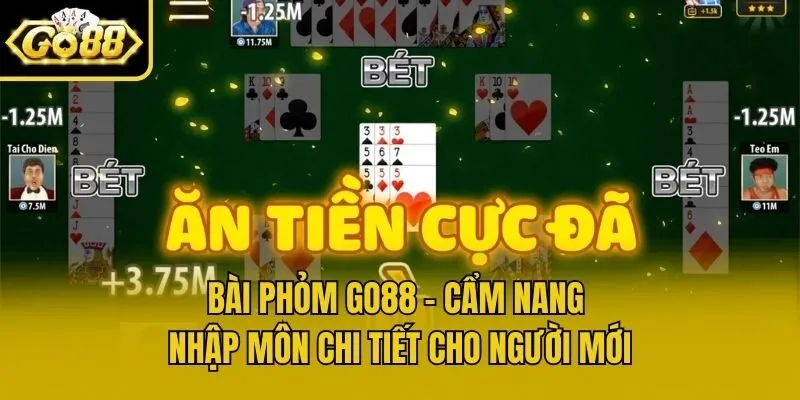 Bài Phỏm Go88 - Cẩm Nang Nhập Môn Chi Tiết Cho Người Mới