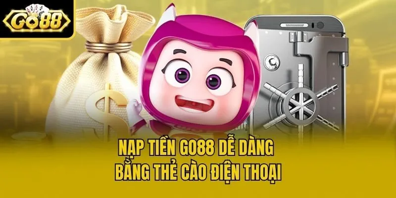 Nạp tiền Go88 về dàng bằng thẻ cào điện thoại