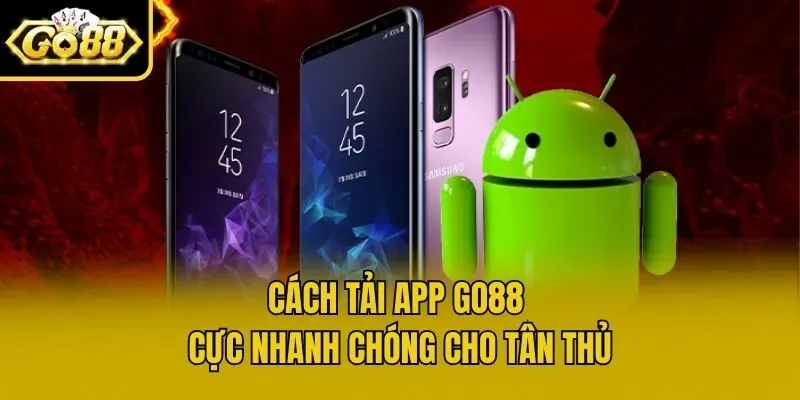 Cách tải app Go88 cực nhanh chóng cho tân thủ